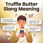 truffle butter slang meaning